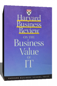 HARVARD BUSINESS REVIEW ON THE BUSINESS VALUE OF IT