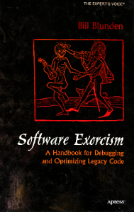 Software exorcism a handbook for debugging and optimizing legacy code