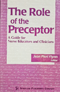 The role of the preceptor a guide for nurse educators and clinicians