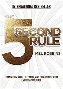The 5 Second Rule: Transform your Life, Work, and Confidence with Everyday